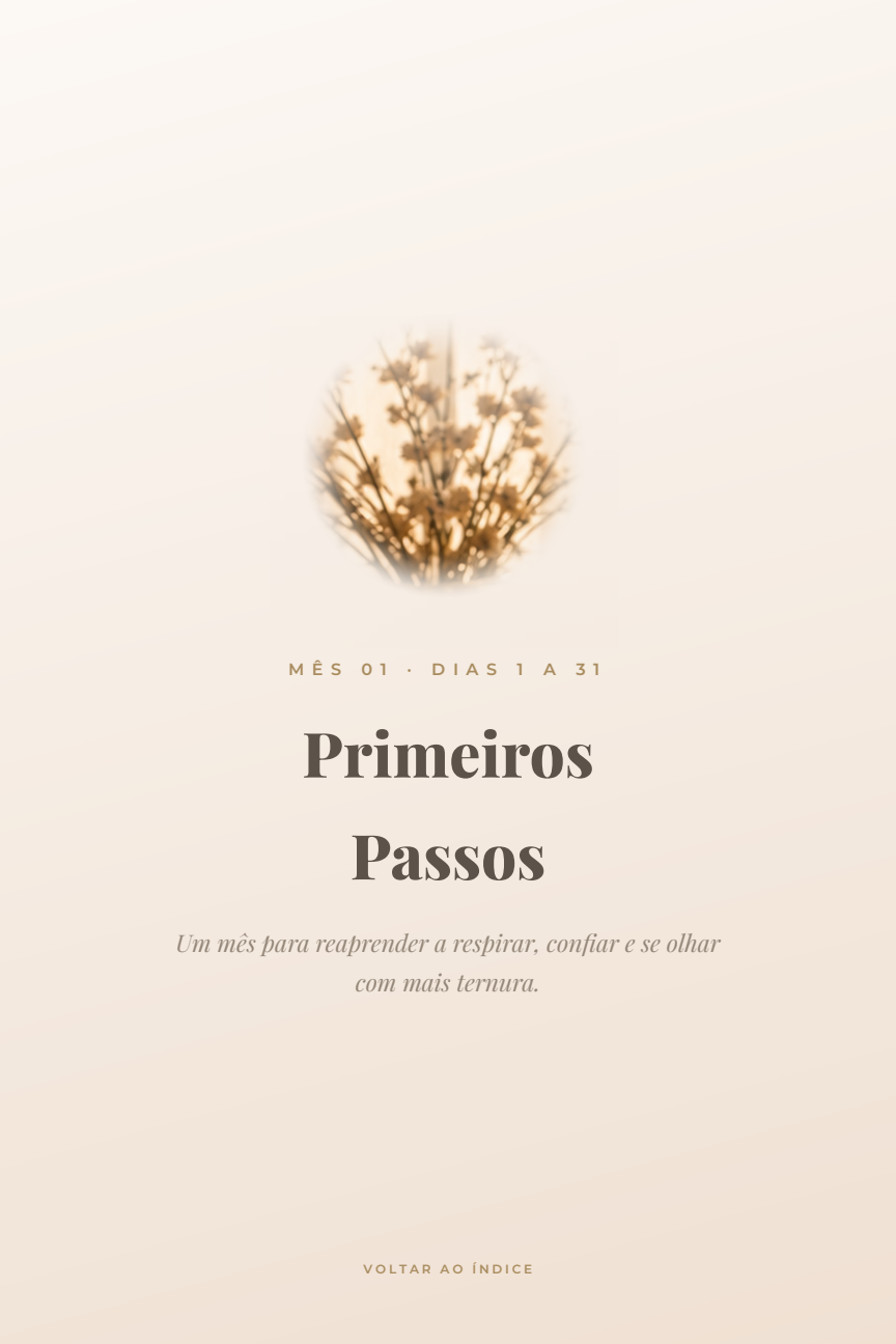 Abertura do mês 1: Primeiros Passos — um mês para reaprender a respirar, confiar e se olhar com mais ternura